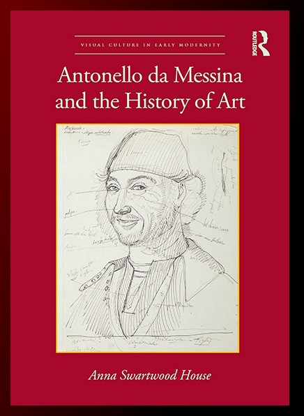 Book cover for Anna Swartwood House's Antonello da Messina and the History of Art